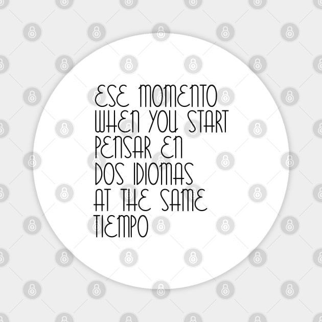 Ese Momento When You Start Spanish Student English Learner Spain Espanol Mexico Colombia Argentina Peru Magnet by zap